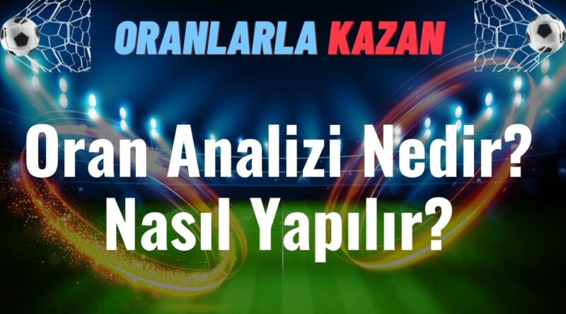 Oran analizi nedir nasıl yapılır